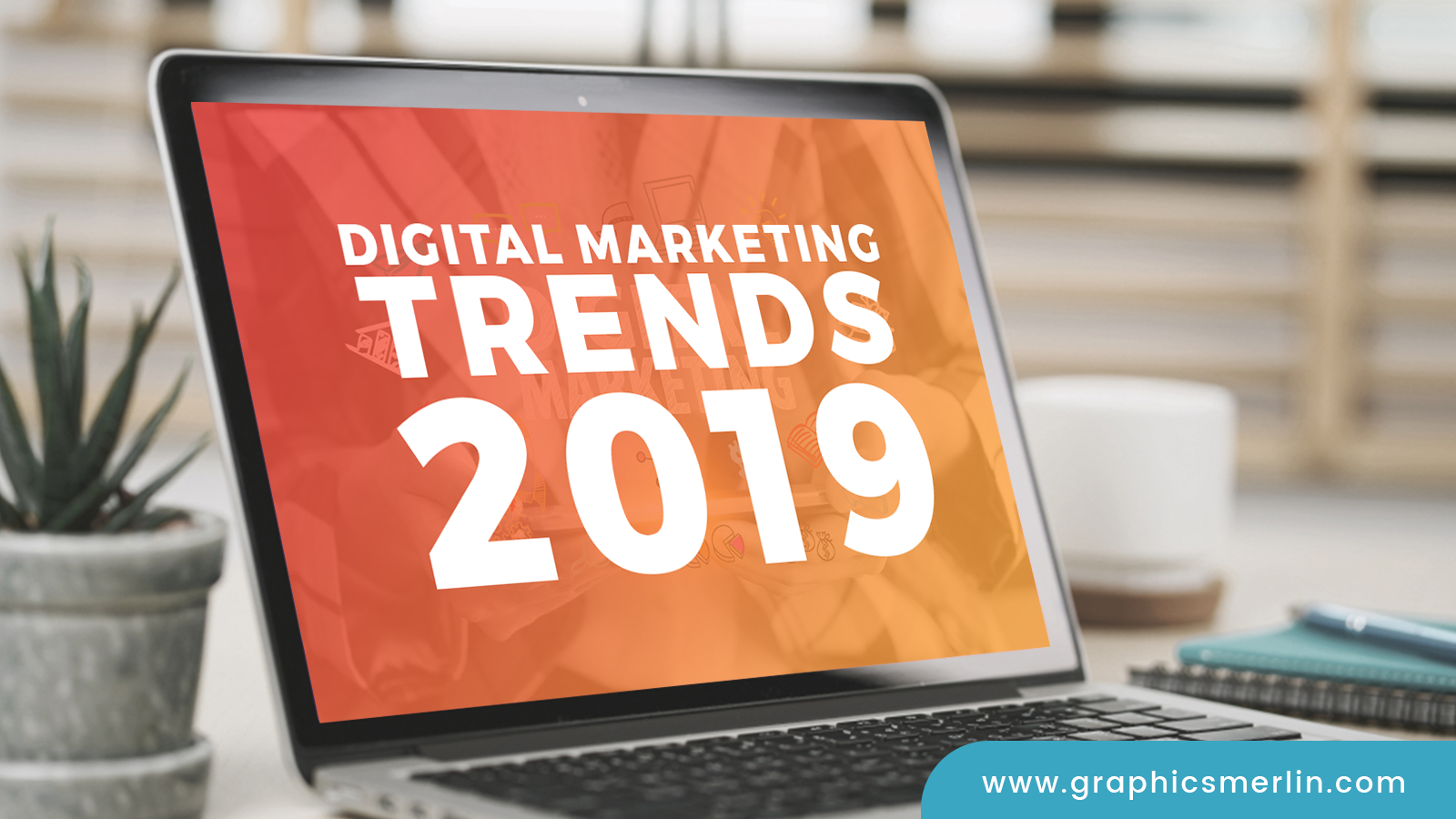 Digital Marketing Trends in 2019